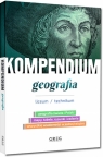 Kompendium - geografia - liceum/technikum Zespół Autorów i Redaktorów Wydawnictwa GREG