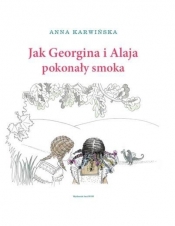 Jak Georgina i Alaja pokonały smoka - Anna Karwińska