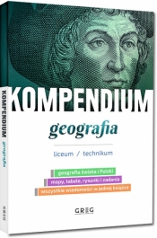 Kompendium - geografia - liceum/technikum - Zespół Autorów i Redaktorów Wydawnictwa GREG