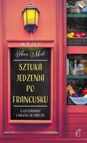 Sztuka jedzenia po francusku - Ann Mah