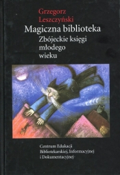 Magiczna biblioteka Zbójeckie księgi młodego wieku - Łeszczyński Grzegorz