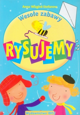 Wesołe zabawy Rysujemy - Wizgird-Stefanow Anna