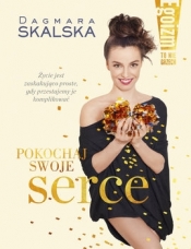 Egoizm to nie grzech! Pokochaj swoje serce. - Dagmara Skalska