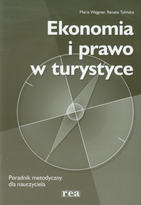 Ekonomia i prawo w turystyce Poradnik metodyczny - Wajgner Maria, Tylińska Renata