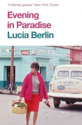 Evening in Paradise - Lucia Berlin