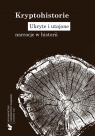 Kryptohistorie. Ukryte i utajone narracje w... red. Alicja Bemben, Rafał Borysławski, Zenon Jasiński