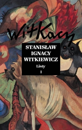 Listy Tom 1 - Stanisław Ignacy Witkiewicz