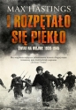I rozpętało się piekło. Świat na wojnie 1939-1945 - Max Hastings