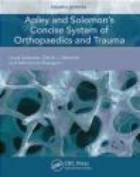 Apley and Solomon's Concise System of Orthopaedics and Trauma, Fourth Edition David J. Warwick, Selvadurai Nayagam, David J Warwick