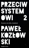 Przeciw systemowi 2 Kozłowski Paweł