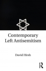 Contemporary Left Antisemitism Hirsh David