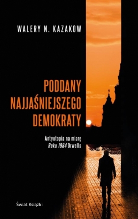 Poddany najjaśniejszego demokraty - Walery Kazakow