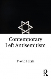 Contemporary Left Antisemitism - Hirsh David