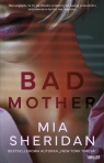 Bad mother WIELKIE LITERY Mia Sheridan