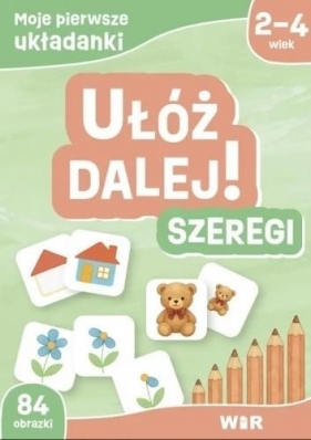 Moje pierwsze układanki. Ułóż dalej! Szeregi - Agnieszka Fabisiak-Majcher, Elżbieta Ławczys