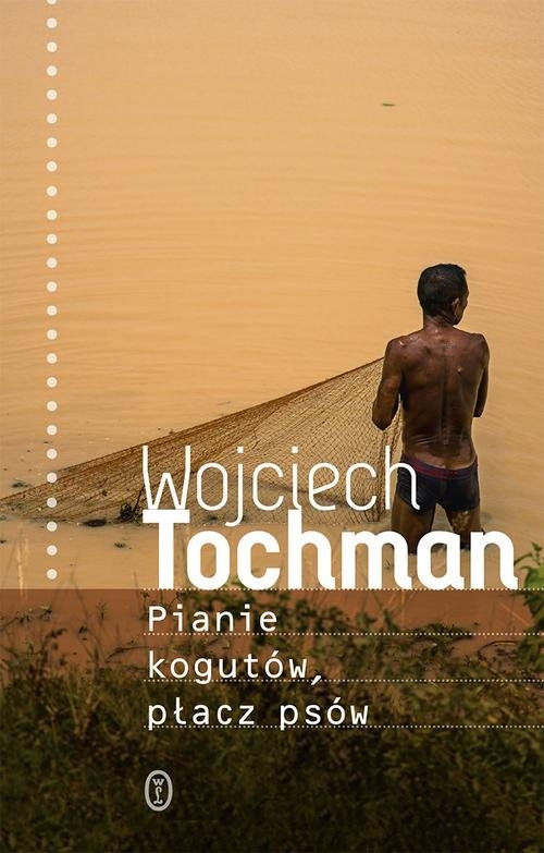 Pianie kogutów, płacz psów Tochman Wojciech