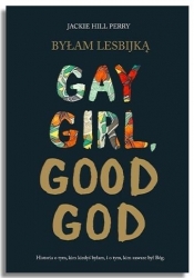Byłam lesbijką. Gay Girl, Good God - Jackie Hill Perry