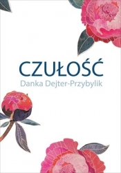 Czułość - Danka Dejter-Przybylik