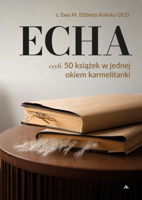 Echa, czyli 50 książek w jednej okiem karmelitanki - Kolinko Ewa M. Elżbieta