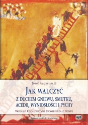 Jak walczyć z duchem gniewu, smutku, acedii, wyniosłości i pychy (Audiobook) - Józef Augustyn