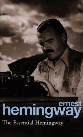 The Essential Hemingway - Ernest Hemingway