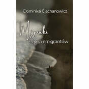 Migawki z życia emigrantów - Dominika Ciechanowicz