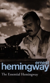 The Essential Hemingway - Hemingway Ernest