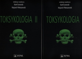 Toksykologia. Tom 1 i 2 - Kamil Jurowski, Wojciech Piekoszewski, Arkadiusz Ciołkowski