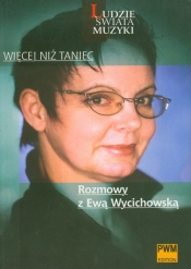 Więcej niż taniec Rozmowy z Ewą Wycichowską