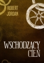 Wschodzący cień. Cykl Koło Czasu. Tom 4 - Robert Jordan