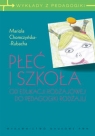 Płeć i szkoła Od edukacji rodzajowej do pedagogiki rodzaju. Mariola Chomczyńska-Rubacha