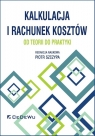 Kalkulacja i rachunek kosztów Od teorii do praktyki