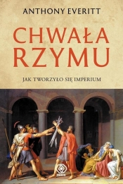 Chwała Rzymu - Anthony Everitt