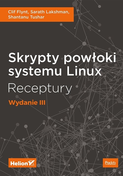 Skrypty powłoki systemu Linux Receptury Wydanie III