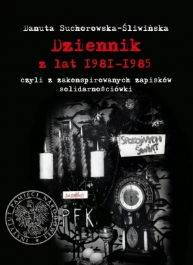 Dziennik z lat 1981-1985 - Suchorowska-Śliwińska Danuta