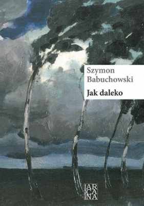 Jak daleko - Szymon Babuchowski