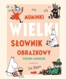Muminki. Wielki Słownik Obrazkowy polsko-angielski (Uszkodzona okładka)