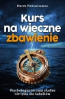 Kurs na wieczne zbawienie Psychologiczne case sudies nie tylko dla Marek Pietrachowicz