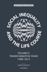 Social Inequality and the Life Course Poland's Transformative Years,