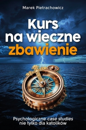 Kurs na wieczne zbawienie - Marek Pietrachowicz