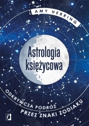 Astrologia księżycowa. Odkrywcza podróż przez znaki zodiaku - Herring Amy