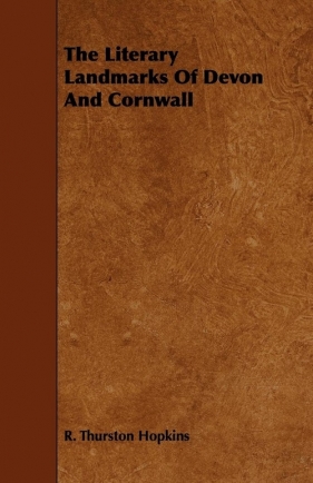 The Literary Landmarks Of Devon And Cornwall - Hopkins R. Thurston