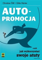 Autopromocja czyli jak wykorzystać swoje atuty. Wydanie 2 - Gitte Härter