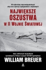 Największe oszustwa w II wojnie światowej Breuer William