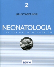 Neonatologia i opieka nad noworodkiem Tom 2 - Janusz Świetliński