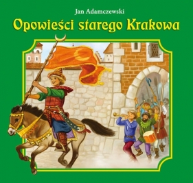 Opowieści starego Krakowa - Jan Adamczewski