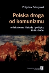 Polska droga od komunizmu - Pełczyński Zbigniew