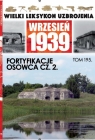 Wielki Leksykon Uzbrojenia Wrzesień 1939 Tom 195 Fortyfikazje Ossowca Jerzy Sadowski