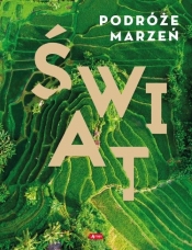 Podróże marzeń. Świat - Opracowanie zbiorowe
