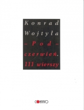 Pod czerwień 111 wierszy - Konrad Wojtyła